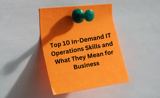 Top 10 In-Demand IT Operations Skills and What They Mean for Business_392.png